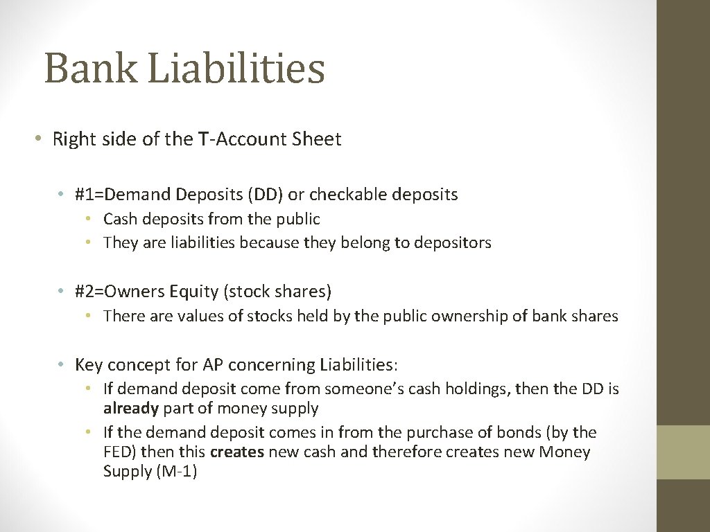 Bank Liabilities • Right side of the T-Account Sheet • #1=Demand Deposits (DD) or Bank Liabilities • Right side of the T-Account Sheet • #1=Demand Deposits (DD) or