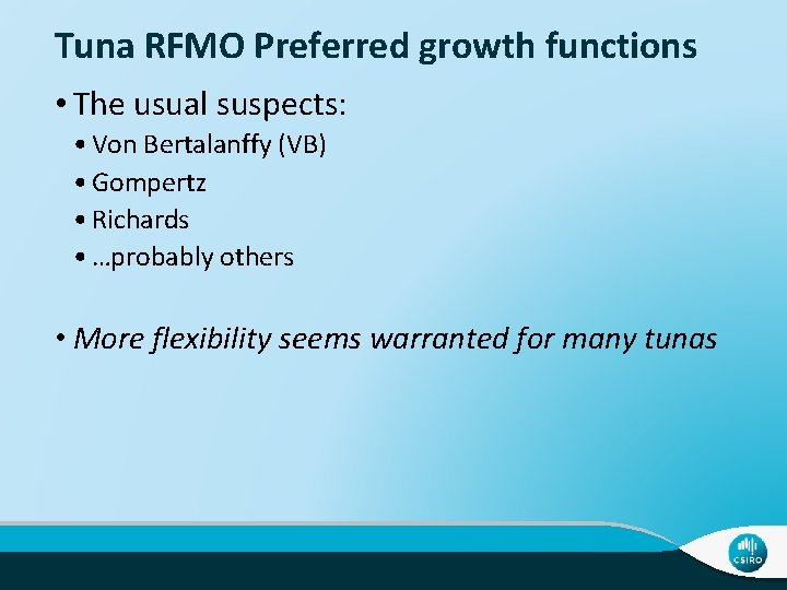 Tuna RFMO Preferred growth functions • The usual suspects: • Von Bertalanffy (VB) •