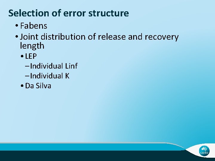 Selection of error structure • Fabens • Joint distribution of release and recovery length