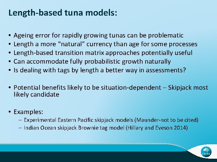 Length-based tuna models: • • • Ageing error for rapidly growing tunas can be