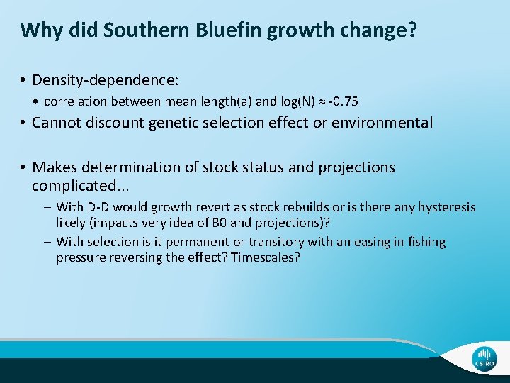 Why did Southern Bluefin growth change? • Density-dependence: • correlation between mean length(a) and