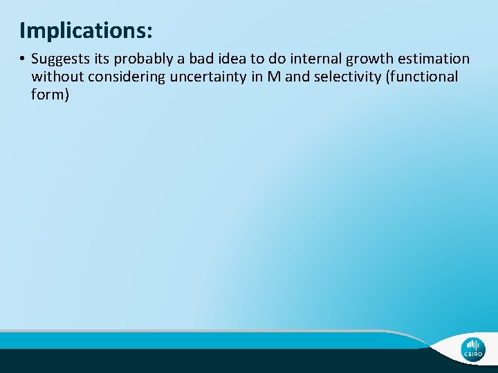 Implications: • Suggests its probably a bad idea to do internal growth estimation without