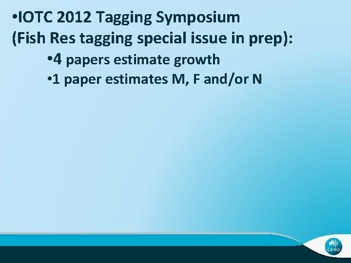  • IOTC 2012 Tagging Symposium (Fish Res tagging special issue in prep): •