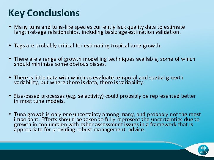 Key Conclusions • Many tuna and tuna-like species currently lack quality data to estimate