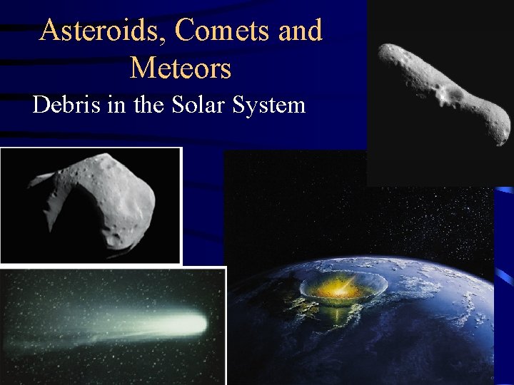 Asteroids, Comets and Meteors Debris in the Solar System 