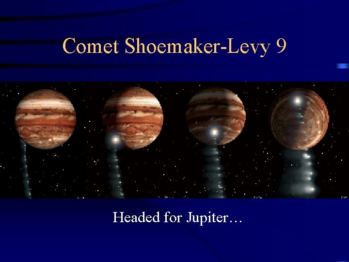 Comet Shoemaker-Levy 9 Headed for Jupiter… 