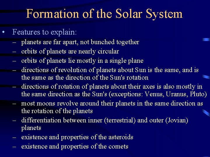 Formation of the Solar System • Features to explain: – – – – –