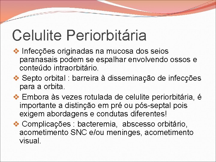Celulite Periorbitária v Infecções originadas na mucosa dos seios paranasais podem se espalhar envolvendo Celulite Periorbitária v Infecções originadas na mucosa dos seios paranasais podem se espalhar envolvendo