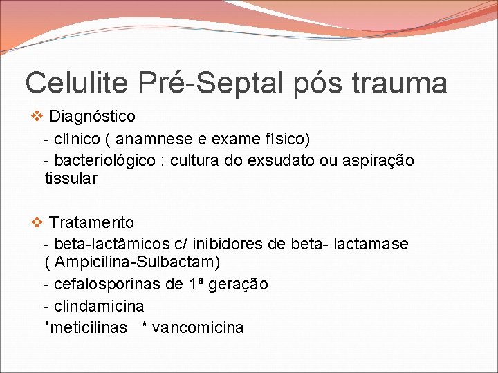 Celulite Pré-Septal pós trauma v Diagnóstico - clínico ( anamnese e exame físico) - Celulite Pré-Septal pós trauma v Diagnóstico - clínico ( anamnese e exame físico) -