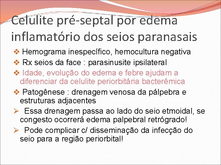 Celulite pré-septal por edema inflamatório dos seios paranasais v Hemograma inespecífico, hemocultura negativa v Celulite pré-septal por edema inflamatório dos seios paranasais v Hemograma inespecífico, hemocultura negativa v