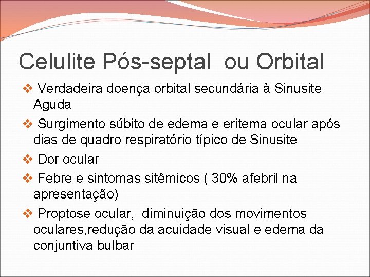 Celulite Pós-septal ou Orbital v Verdadeira doença orbital secundária à Sinusite Aguda v Surgimento Celulite Pós-septal ou Orbital v Verdadeira doença orbital secundária à Sinusite Aguda v Surgimento