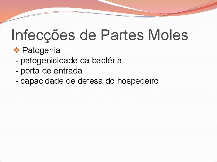 Infecções de Partes Moles v Patogenia - patogenicidade da bactéria - porta de entrada Infecções de Partes Moles v Patogenia - patogenicidade da bactéria - porta de entrada