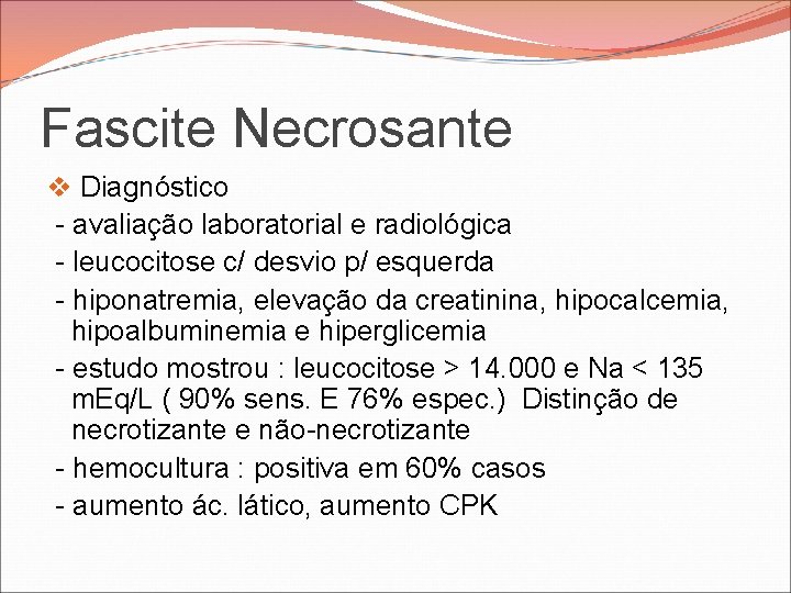 Fascite Necrosante v Diagnóstico - avaliação laboratorial e radiológica - leucocitose c/ desvio p/ Fascite Necrosante v Diagnóstico - avaliação laboratorial e radiológica - leucocitose c/ desvio p/