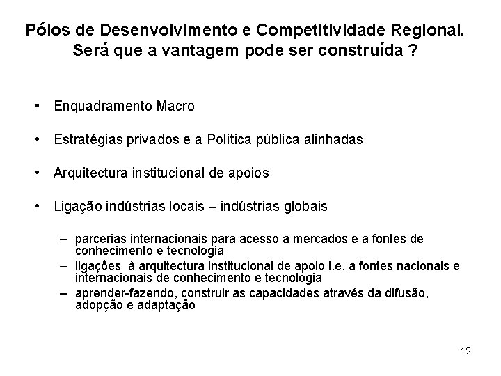 Pólos de Desenvolvimento e Competitividade Regional. Será que a vantagem pode ser construída ?