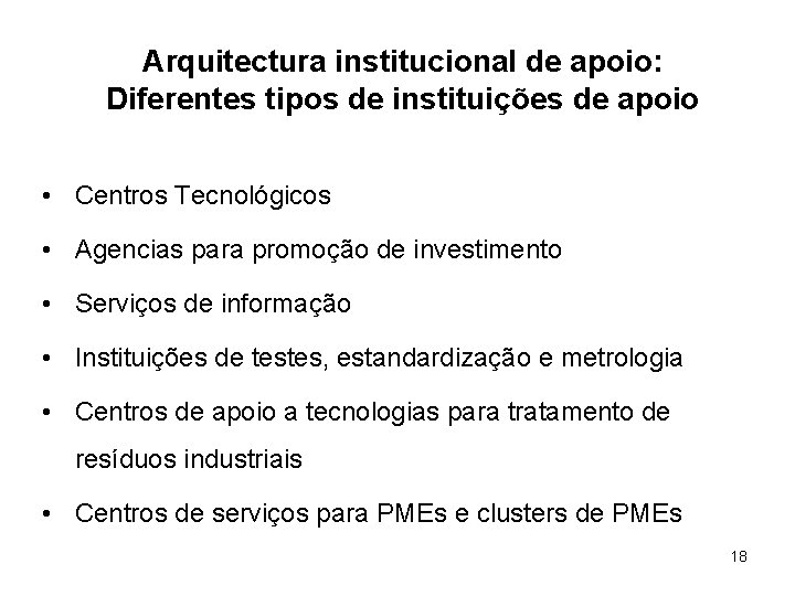 Arquitectura institucional de apoio: Diferentes tipos de instituições de apoio • Centros Tecnológicos •