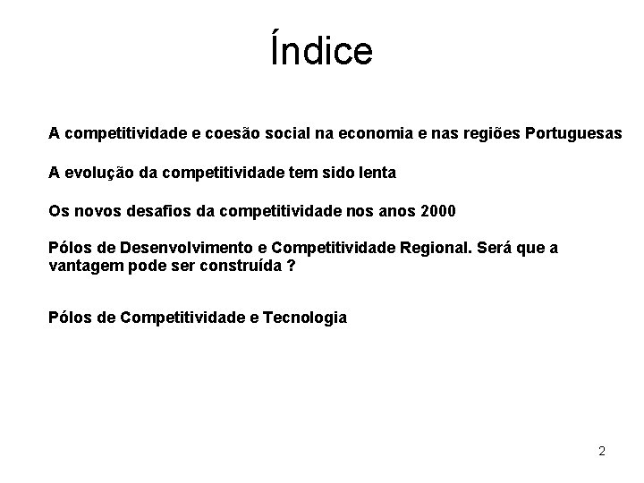 Índice A competitividade e coesão social na economia e nas regiões Portuguesas A evolução