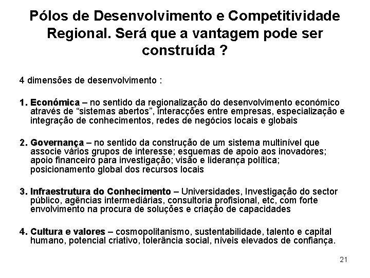 Pólos de Desenvolvimento e Competitividade Regional. Será que a vantagem pode ser construída ?