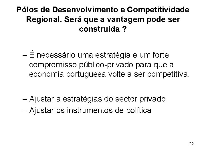 Pólos de Desenvolvimento e Competitividade Regional. Será que a vantagem pode ser construída ?