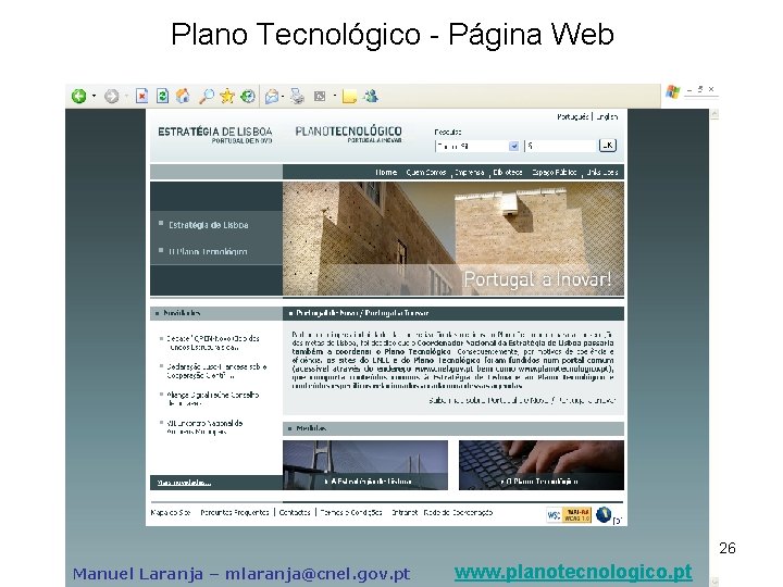 Plano Tecnológico - Página Web 26 Manuel Laranja – mlaranja@cnel. gov. pt www. planotecnologico.