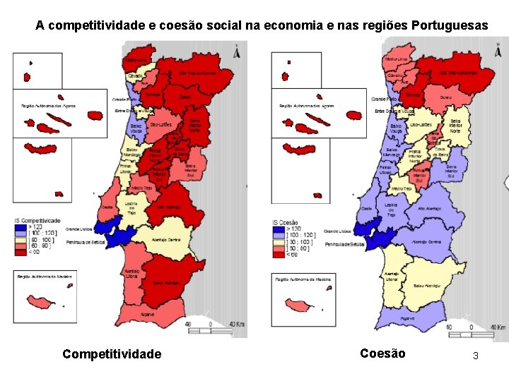 A competitividade e coesão social na economia e nas regiões Portuguesas Competitividade Coesão 3