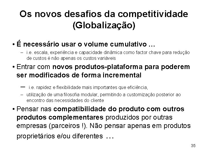 Os novos desafios da competitividade (Globalização) • É necessário usar o volume cumulativo …