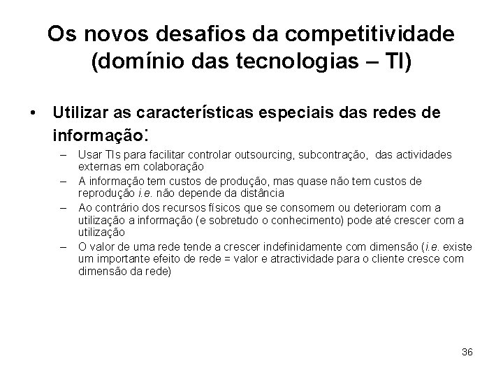 Os novos desafios da competitividade (domínio das tecnologias – TI) • Utilizar as características