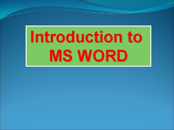 Introduction to MS WORD 