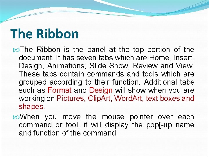 The Ribbon is the panel at the top portion of the document. It has