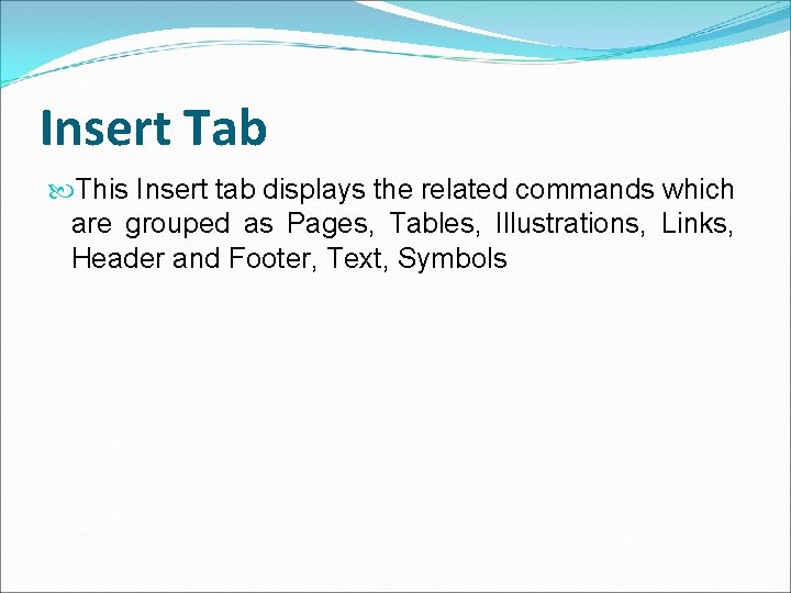 Insert Tab This Insert tab displays the related commands which are grouped as Pages,