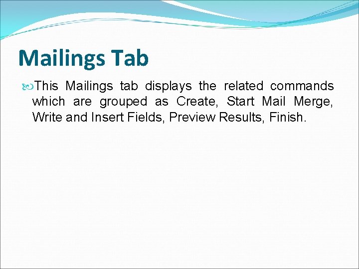 Mailings Tab This Mailings tab displays the related commands which are grouped as Create,