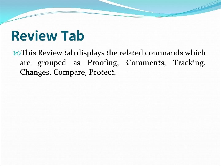 Review Tab This Review tab displays the related commands which are grouped as Proofing,