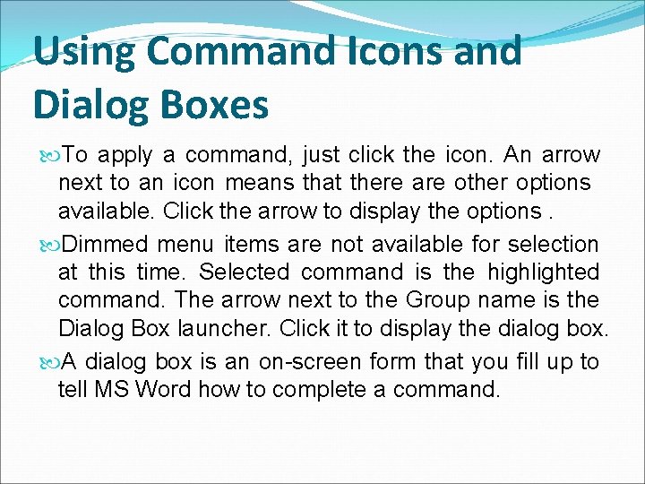 Using Command Icons and Dialog Boxes To apply a command, just click the icon.