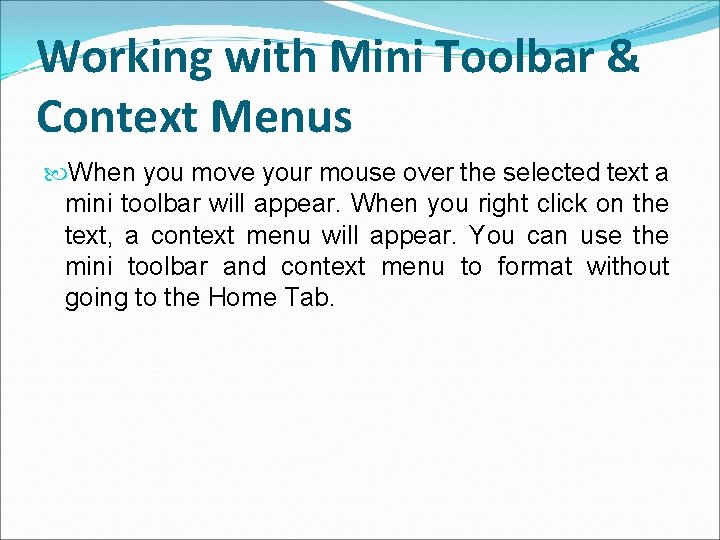 Working with Mini Toolbar & Context Menus When you move your mouse over the