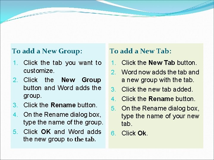 To add a New Group: To add a New Tab: 1. Click the tab