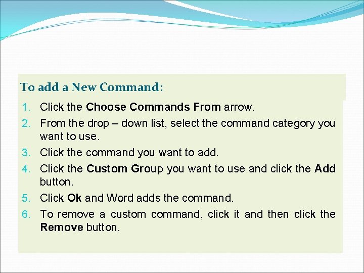 To add a New Command: 1. Click the Choose Commands From arrow. 2. From