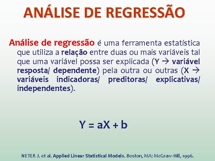 ANÁLISE DE REGRESSÃO Análise de regressão é uma ferramenta estatística que utiliza a relação