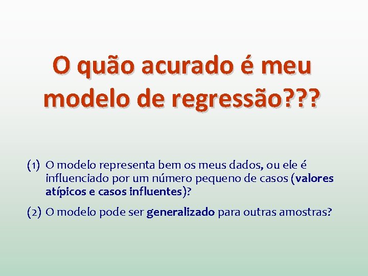 O quão acurado é meu modelo de regressão? ? ? (1) O modelo representa