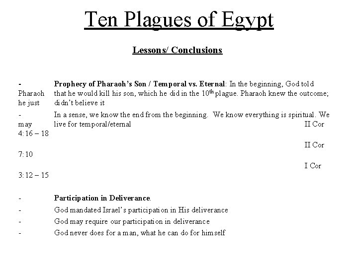 Ten Plagues of Egypt Lessons/ Conclusions Pharaoh he just may 4: 16 – 18