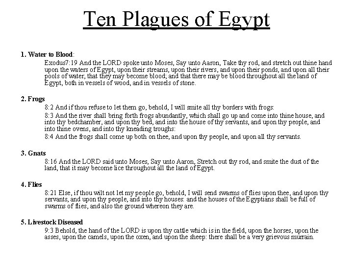 Ten Plagues of Egypt 1. Water to Blood: Exodus 7: 19 And the LORD