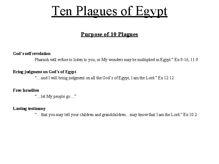 Ten Plagues of Egypt Purpose of 10 Plagues God’s self revelation Pharaoh will refuse