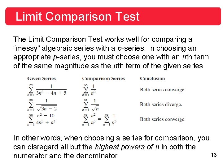 Limit Comparison Test The Limit Comparison Test works well for comparing a “messy” algebraic