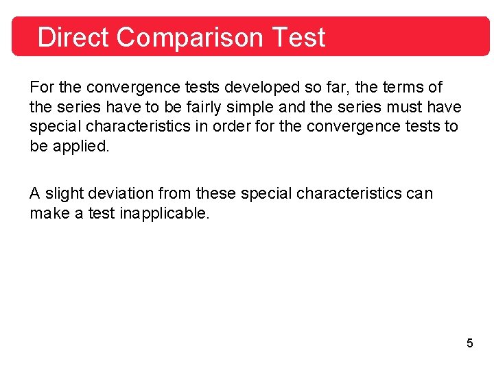 Direct Comparison Test For the convergence tests developed so far, the terms of the