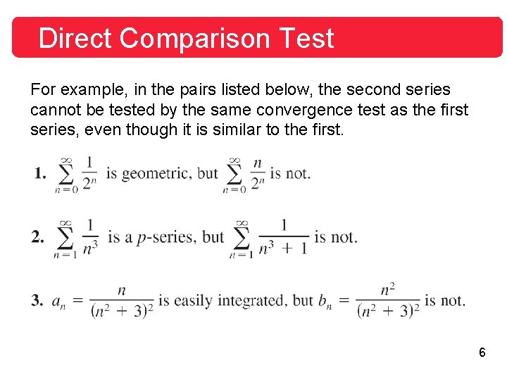 Direct Comparison Test For example, in the pairs listed below, the second series cannot