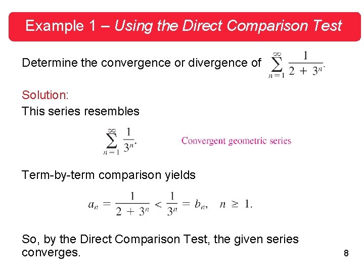 Example 1 – Using the Direct Comparison Test Determine the convergence or divergence of