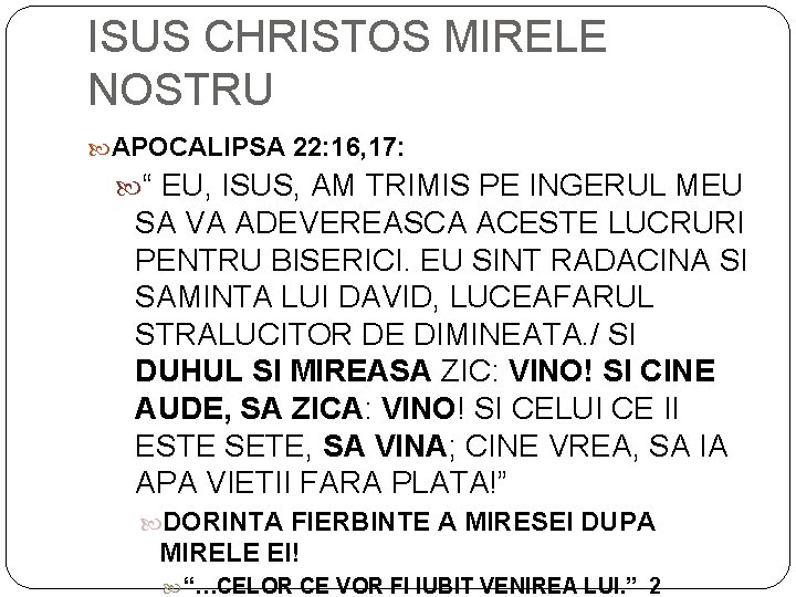 ISUS CHRISTOS MIRELE NOSTRU APOCALIPSA 22: 16, 17: “ EU, ISUS, AM TRIMIS PE