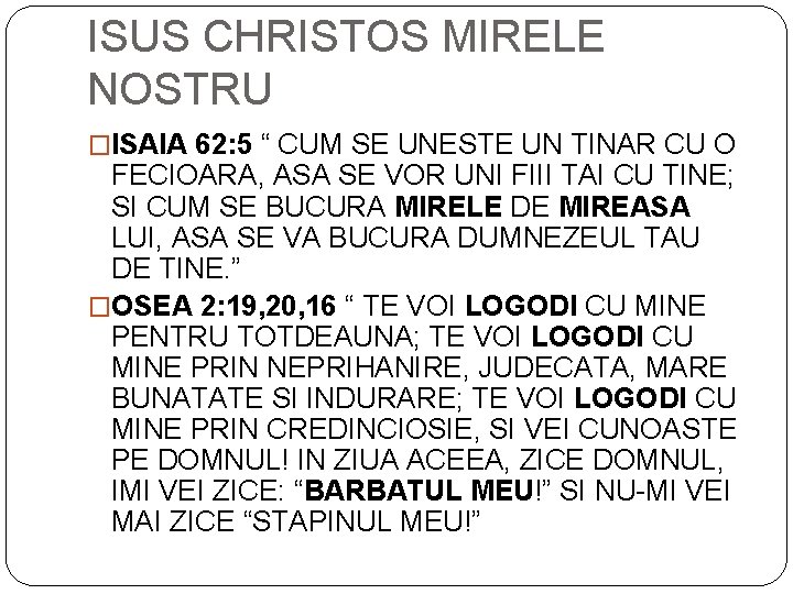 ISUS CHRISTOS MIRELE NOSTRU �ISAIA 62: 5 “ CUM SE UNESTE UN TINAR CU
