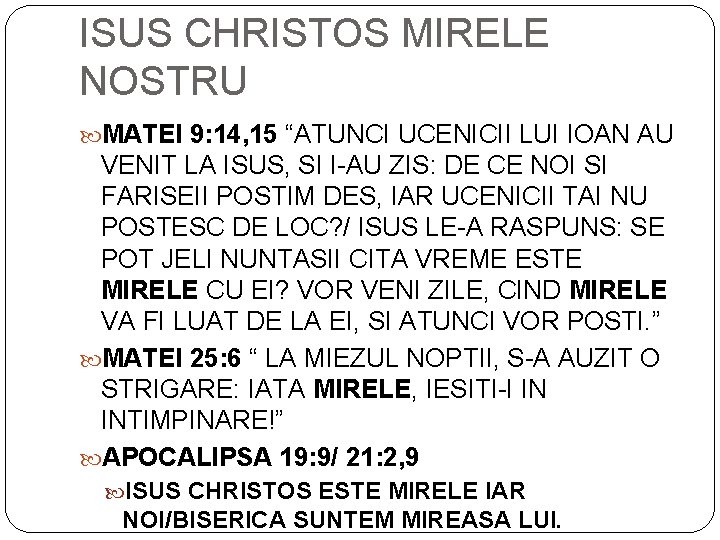 ISUS CHRISTOS MIRELE NOSTRU MATEI 9: 14, 15 “ATUNCI UCENICII LUI IOAN AU VENIT