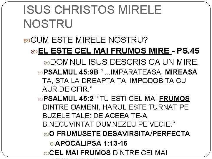 ISUS CHRISTOS MIRELE NOSTRU CUM ESTE MIRELE NOSTRU? EL ESTE CEL MAI FRUMOS MIRE