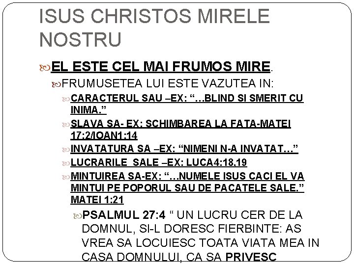 ISUS CHRISTOS MIRELE NOSTRU EL ESTE CEL MAI FRUMOS MIRE. FRUMUSETEA LUI ESTE VAZUTEA