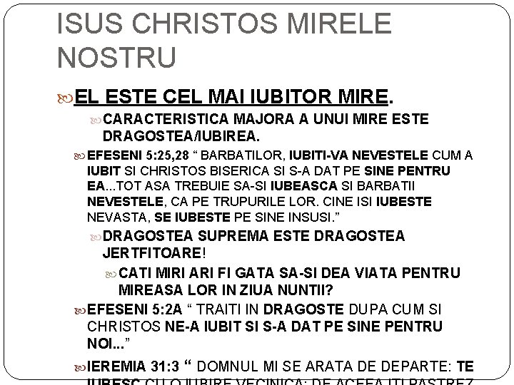 ISUS CHRISTOS MIRELE NOSTRU EL ESTE CEL MAI IUBITOR MIRE. CARACTERISTICA MAJORA A UNUI